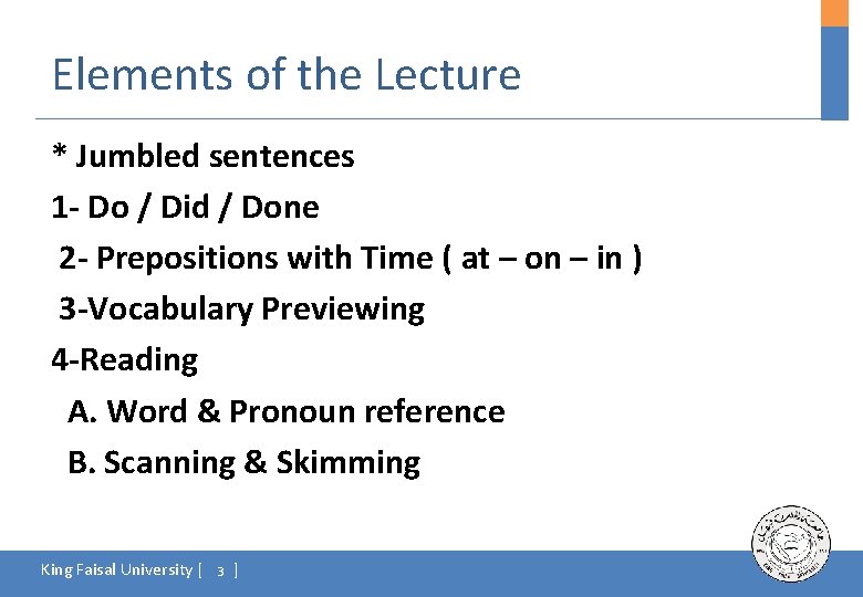 Elements of the Lecture * Jumbled sentences 1 - Do / Did / Done