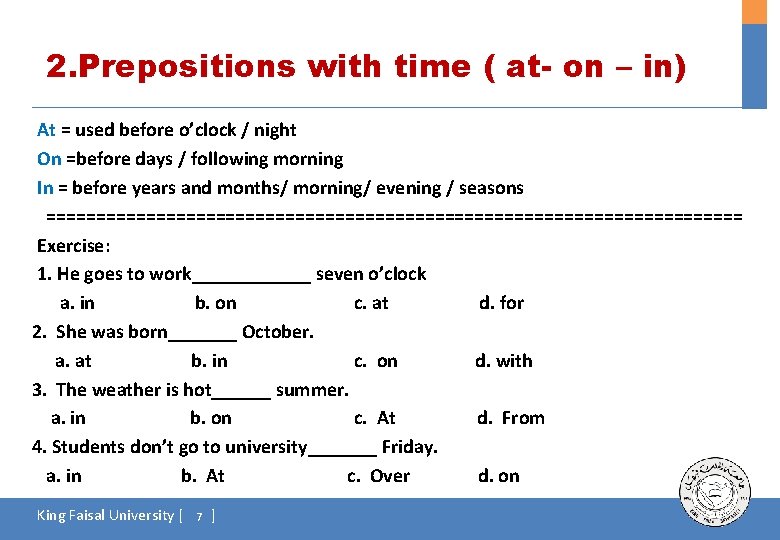 2. Prepositions with time ( at- on – in) At = used before o’clock