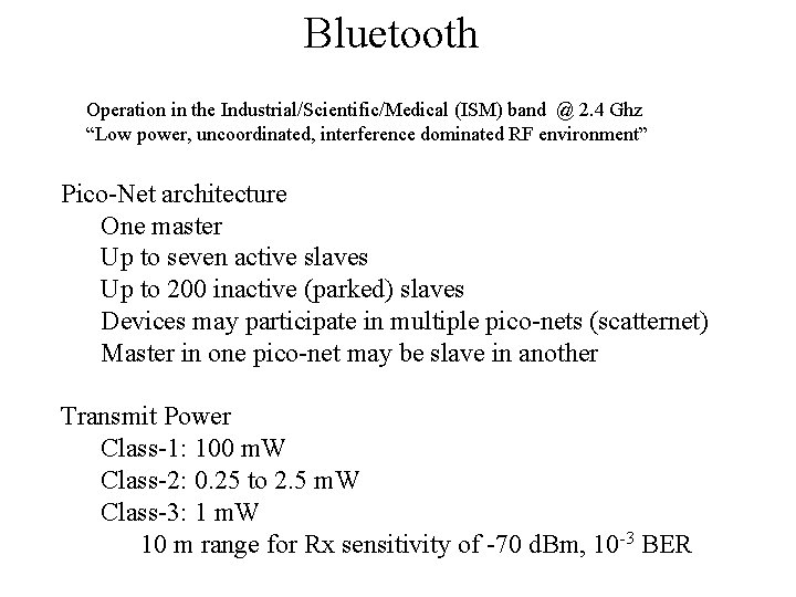 Bluetooth Operation in the Industrial/Scientific/Medical (ISM) band @ 2. 4 Ghz “Low power, uncoordinated, Bluetooth Operation in the Industrial/Scientific/Medical (ISM) band @ 2. 4 Ghz “Low power, uncoordinated,