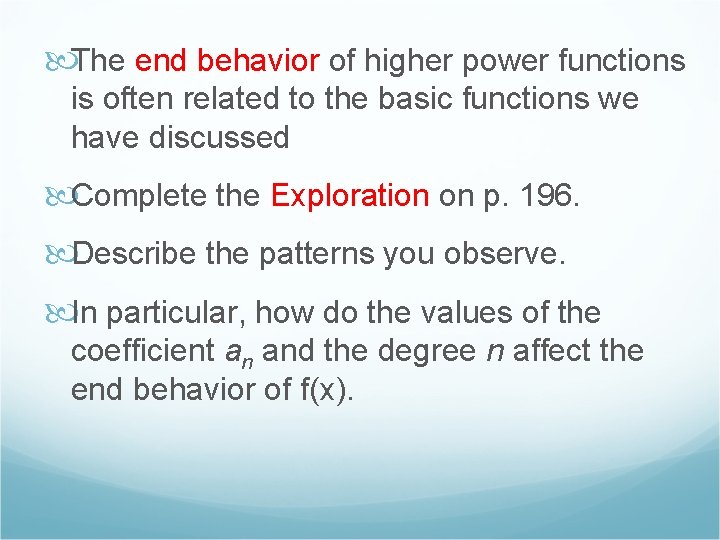  The end behavior of higher power functions is often related to the basic