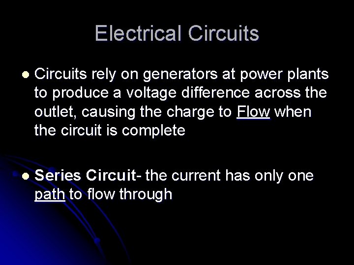 Electrical Circuits rely on generators at power plants to produce a voltage difference across