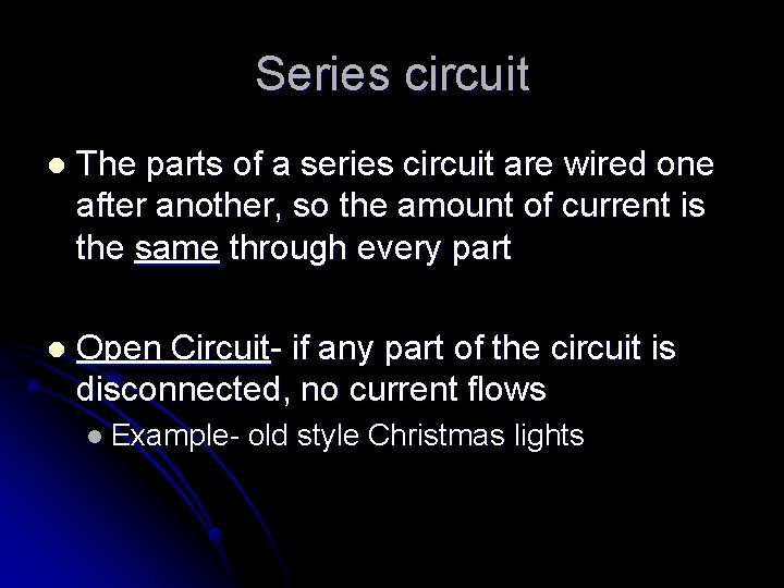Series circuit l The parts of a series circuit are wired one after another,