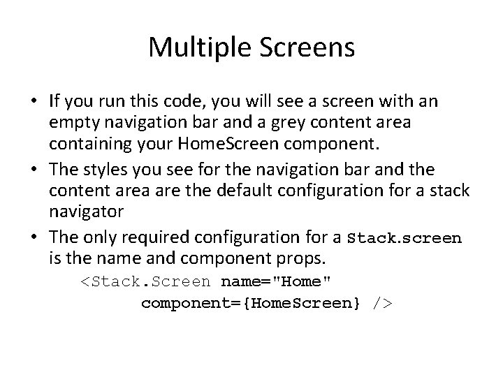 Multiple Screens • If you run this code, you will see a screen with