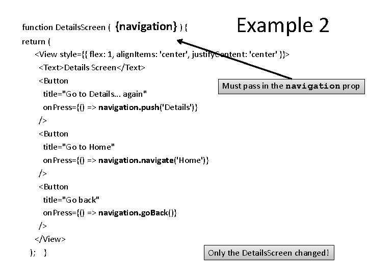 function Details. Screen ( {navigation} ) { Example 2 return ( <View style={{ flex: