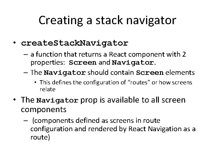 Creating a stack navigator • create. Stack. Navigator – a function that returns a