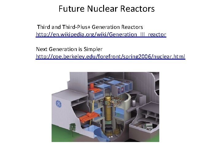 Future Nuclear Reactors Third and Third-Plus+ Generation Reactors http: //en. wikipedia. org/wiki/Generation_III_reactor Next Generation