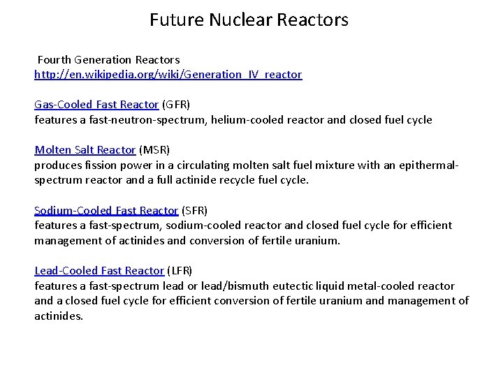 Future Nuclear Reactors Fourth Generation Reactors http: //en. wikipedia. org/wiki/Generation_IV_reactor Gas-Cooled Fast Reactor (GFR)