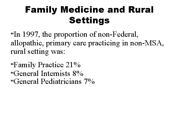 Family Medicine and Rural Settings In 1997, the proportion of non-Federal, allopathic, primary care