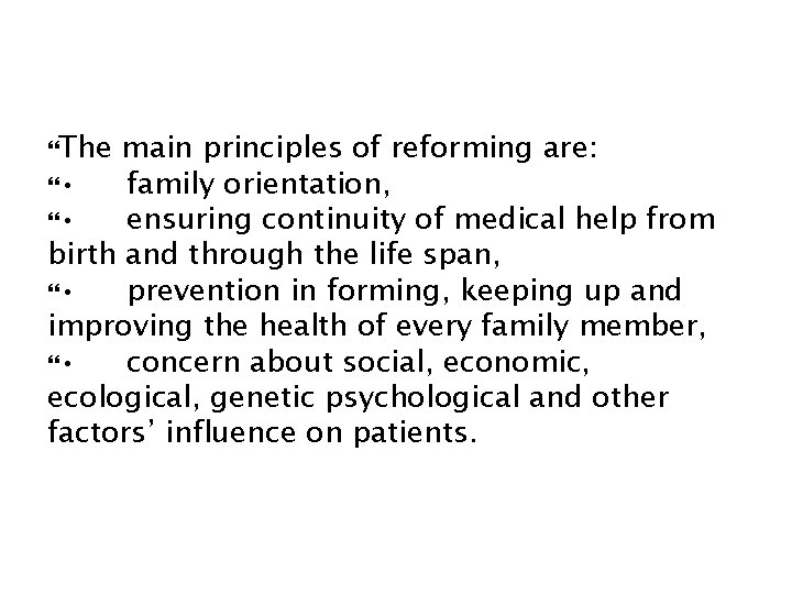  The main principles of reforming are: • family orientation, • ensuring continuity of