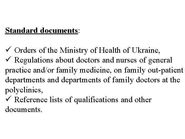 Standard documents: ü Orders of the Ministry of Health of Ukraine, ü Regulations about