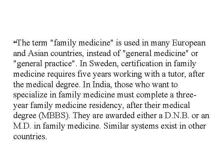  The term "family medicine" is used in many European and Asian countries, instead