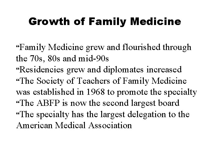 Growth of Family Medicine grew and flourished through the 70 s, 80 s and