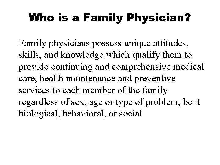 Who is a Family Physician? Family physicians possess unique attitudes, skills, and knowledge which
