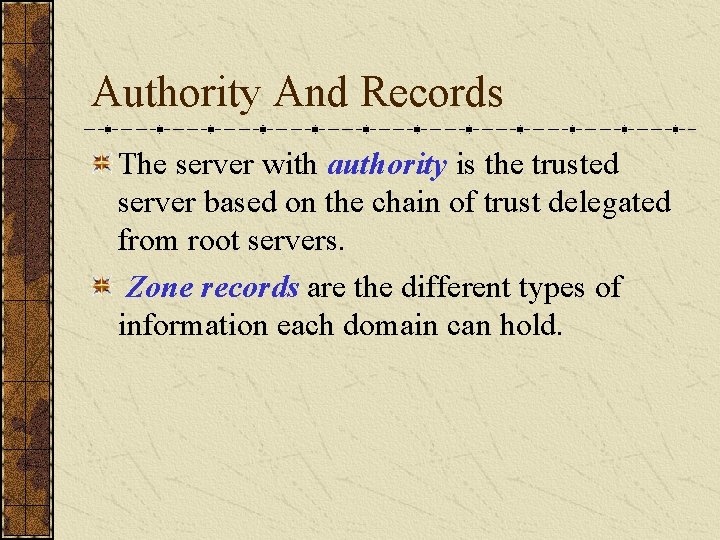 Authority And Records The server with authority is the trusted server based on the