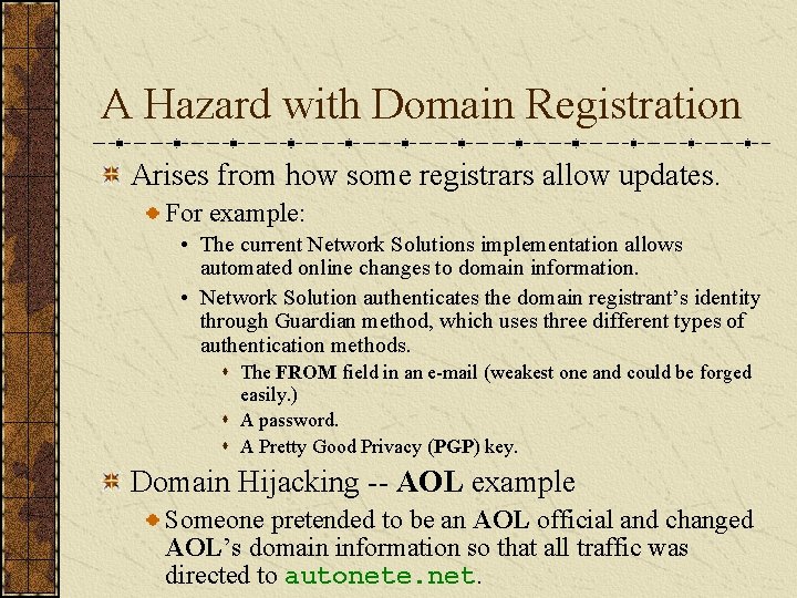 A Hazard with Domain Registration Arises from how some registrars allow updates. For example: