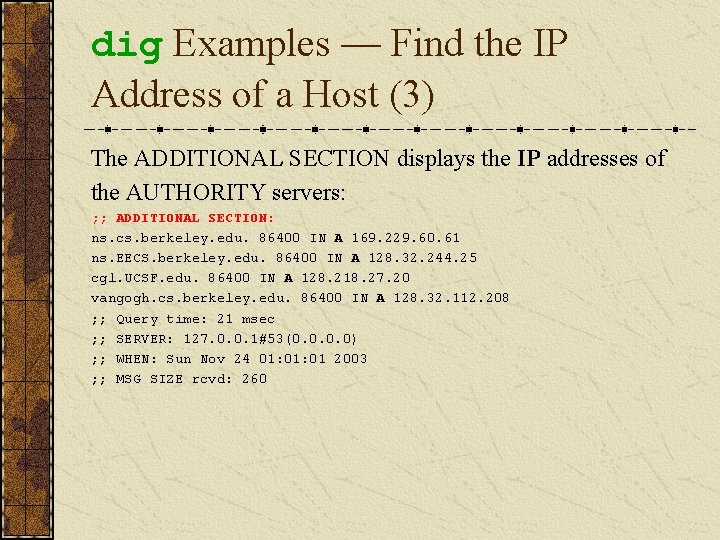 dig Examples — Find the IP Address of a Host (3) The ADDITIONAL SECTION