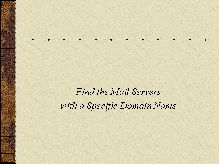 Find the Mail Servers with a Specific Domain Name 