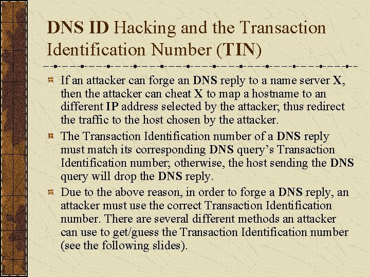 DNS ID Hacking and the Transaction Identification Number (TIN) If an attacker can forge