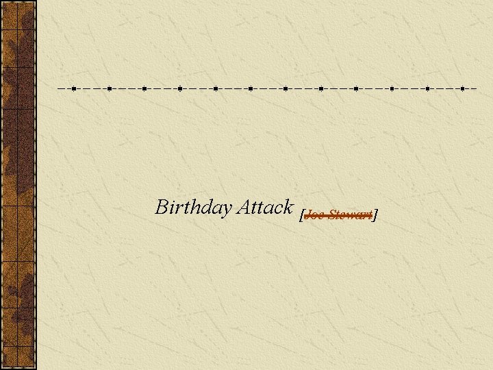 Birthday Attack [Joe Stewart] 