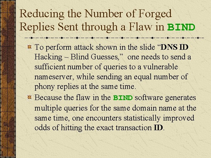 Reducing the Number of Forged Replies Sent through a Flaw in BIND To perform