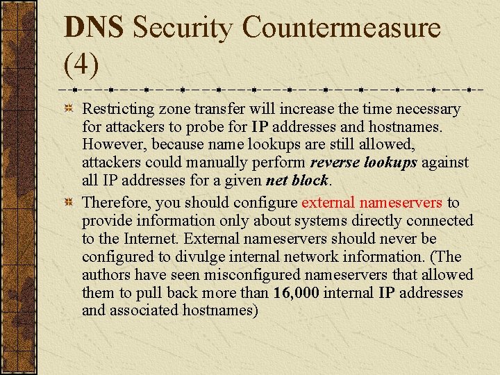 DNS Security Countermeasure (4) Restricting zone transfer will increase the time necessary for attackers