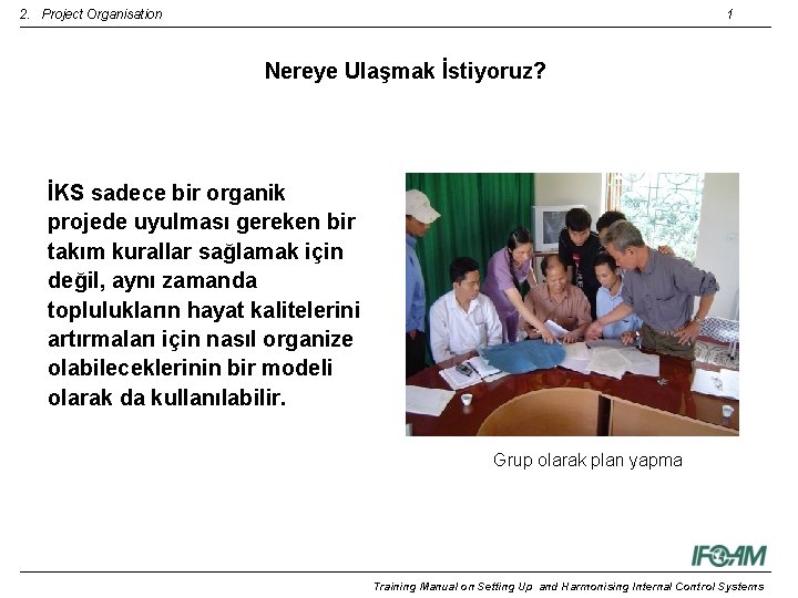 2. Project Organisation 1 Nereye Ulaşmak İstiyoruz? İKS sadece bir organik projede uyulması gereken