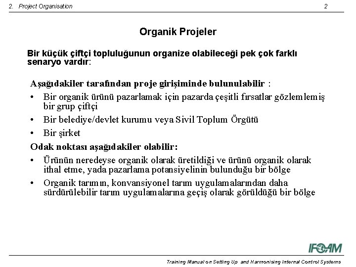 2. Project Organisation 2 Organik Projeler Bir küçük çiftçi topluluğunun organize olabileceği pek çok
