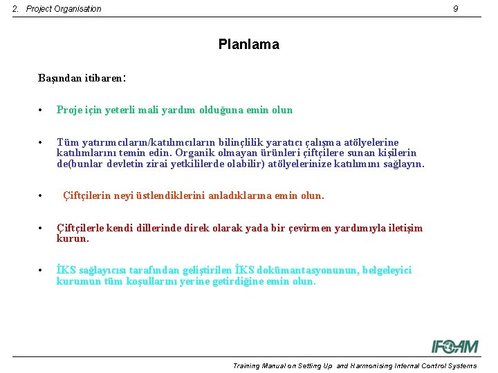 2. Project Organisation 9 Planlama Başından itibaren: • Proje için yeterli mali yardım olduğuna
