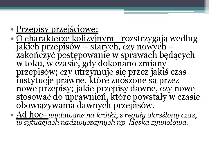  • Przepisy przejściowe: • O charakterze kolizyjnym - rozstrzygają według jakich przepisów –