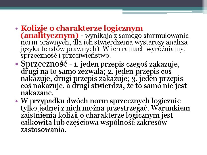  • Kolizje o charakterze logicznym (analitycznym) - wynikają z samego sformułowania • norm