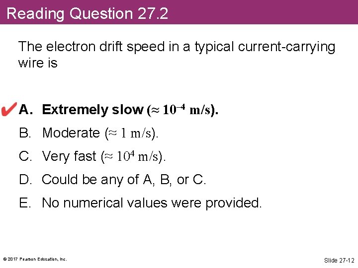 Reading Question 27. 2 The electron drift speed in a typical current-carrying wire is