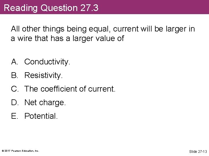 Reading Question 27. 3 All other things being equal, current will be larger in