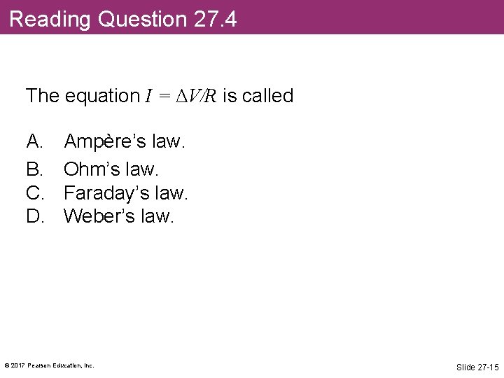Reading Question 27. 4 The equation I = ΔV/R is called A. B. C.