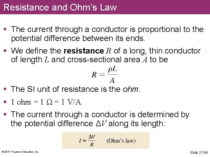 Resistance and Ohm’s Law § The current through a conductor is proportional to the