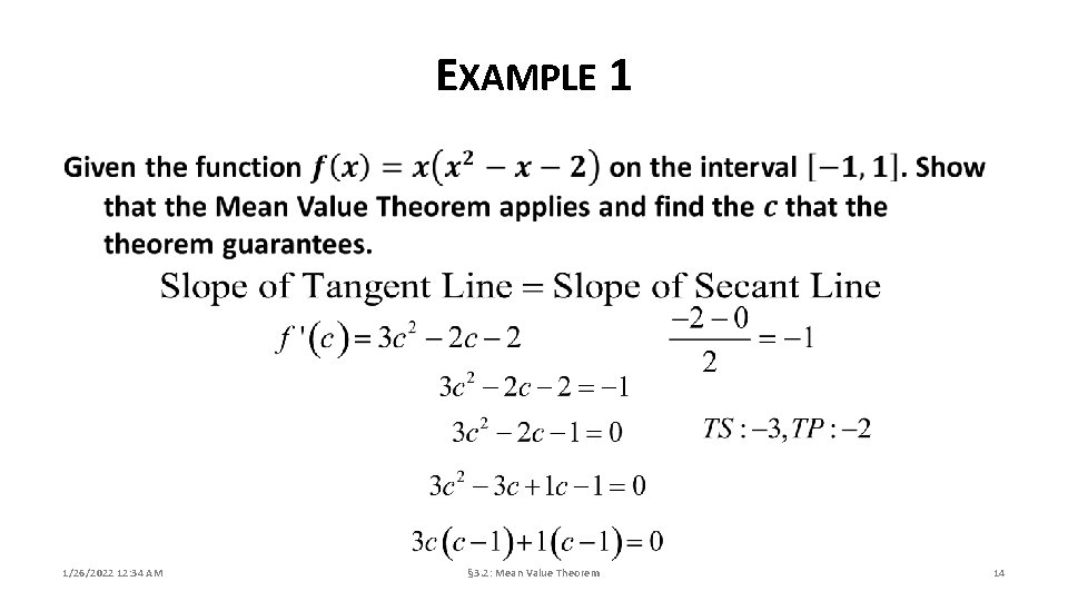 EXAMPLE 1 1/26/2022 12: 34 AM § 3. 2: Mean Value Theorem 14 EXAMPLE 1 1/26/2022 12: 34 AM § 3. 2: Mean Value Theorem 14
