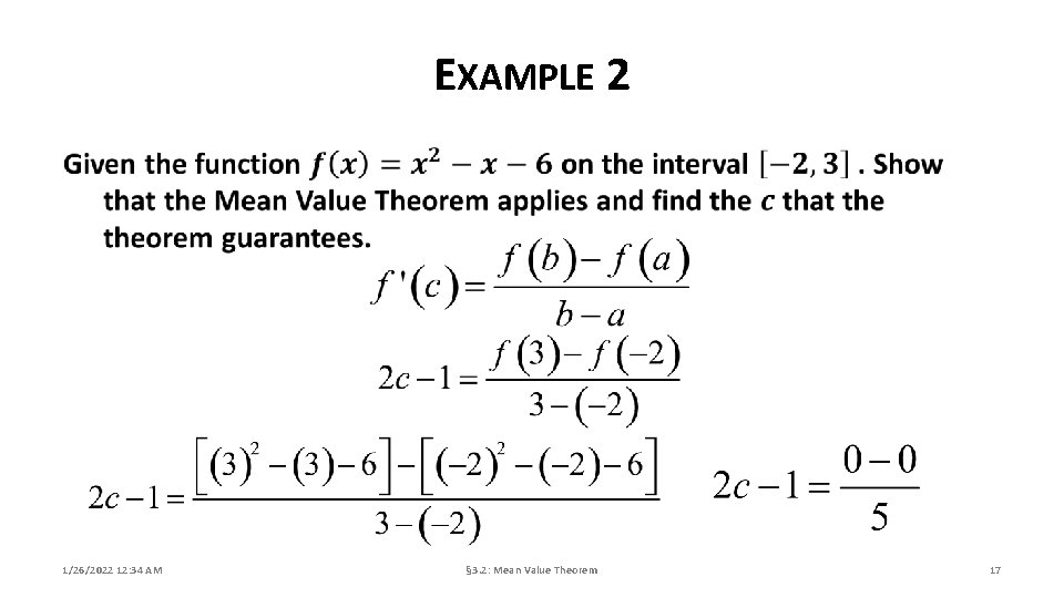 EXAMPLE 2 1/26/2022 12: 34 AM § 3. 2: Mean Value Theorem 17 EXAMPLE 2 1/26/2022 12: 34 AM § 3. 2: Mean Value Theorem 17