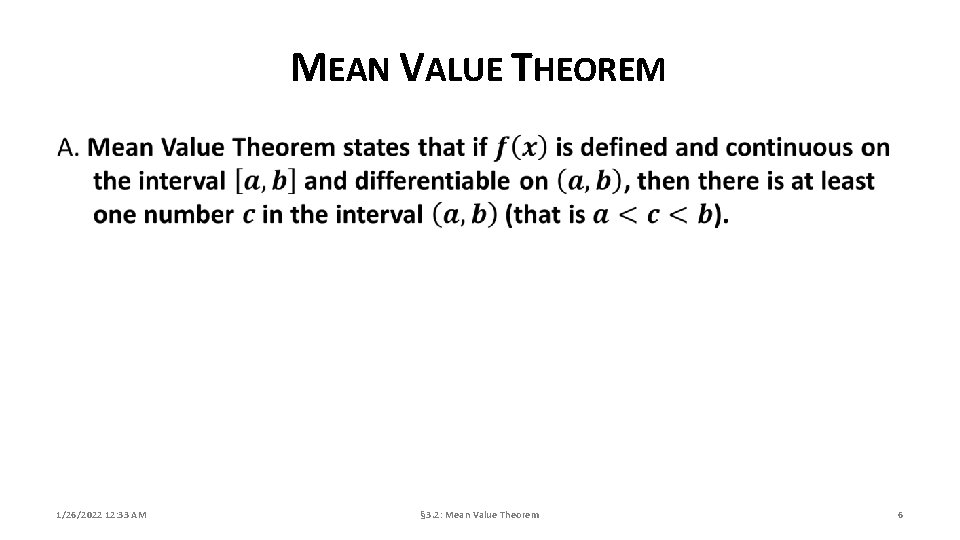 MEAN VALUE THEOREM 1/26/2022 12: 33 AM § 3. 2: Mean Value Theorem 6 MEAN VALUE THEOREM 1/26/2022 12: 33 AM § 3. 2: Mean Value Theorem 6