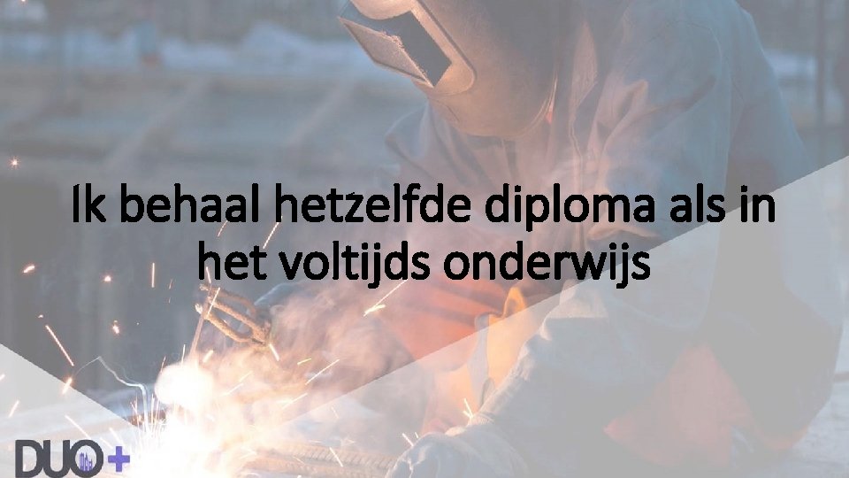 Ik behaal hetzelfde diploma als in het voltijds onderwijs 