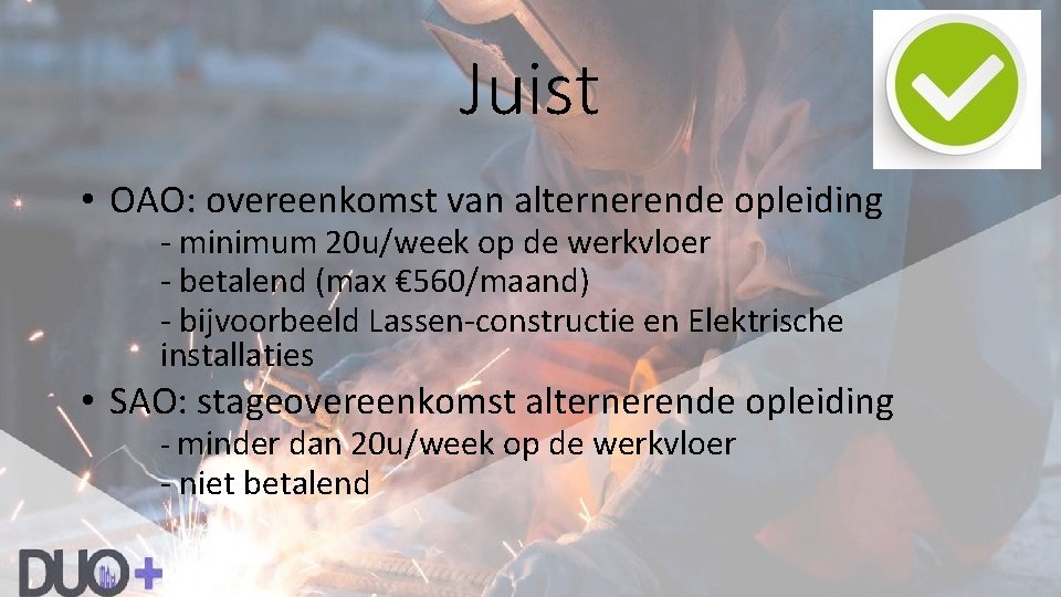 Juist • OAO: overeenkomst van alternerende opleiding - minimum 20 u/week op de werkvloer