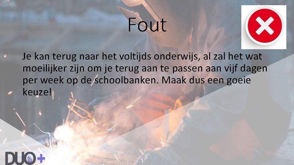 Fout Je kan terug naar het voltijds onderwijs, al zal het wat moeilijker zijn