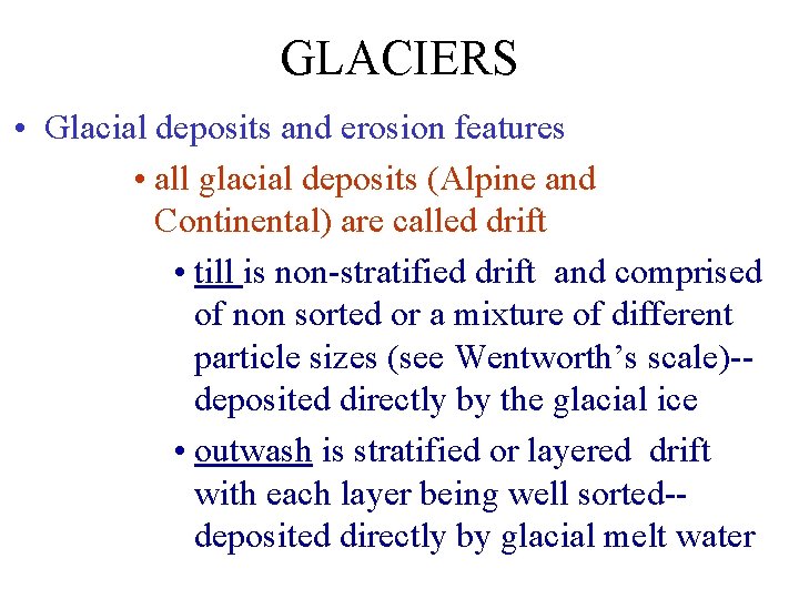 GLACIERS • Glacial deposits and erosion features • all glacial deposits (Alpine and Continental)