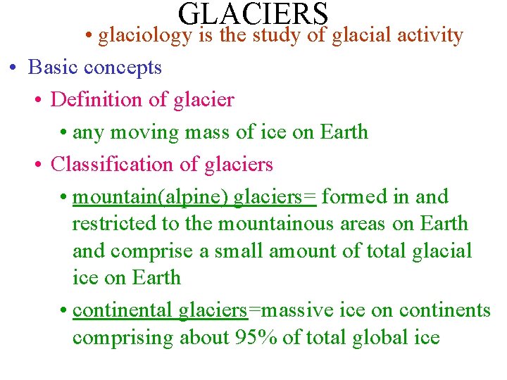 GLACIERS • glaciology is the study of glacial activity • Basic concepts • Definition