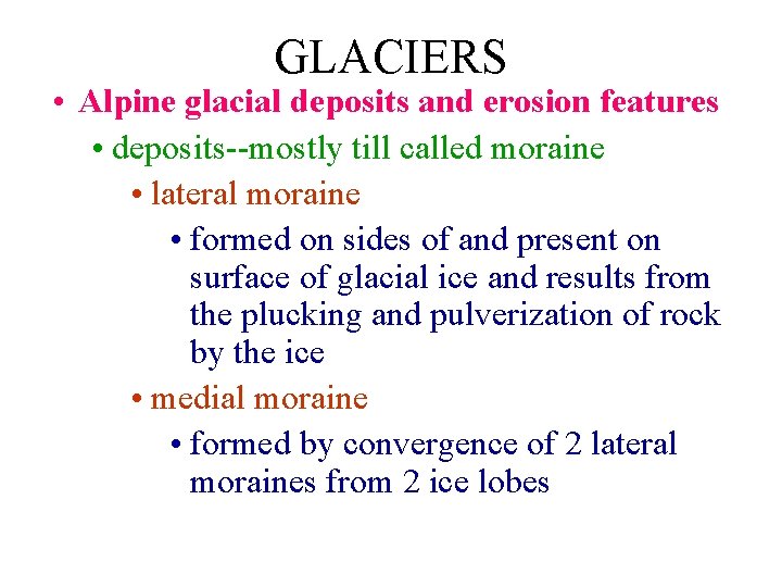 GLACIERS • Alpine glacial deposits and erosion features • deposits--mostly till called moraine •