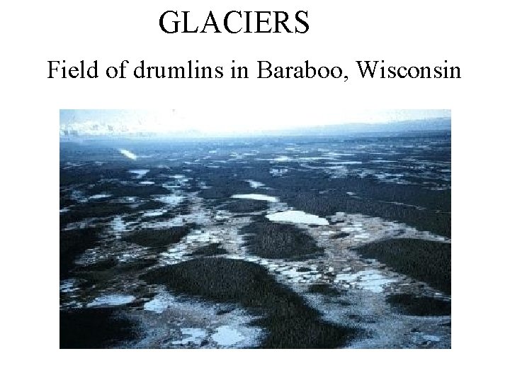 GLACIERS Field of drumlins in Baraboo, Wisconsin 