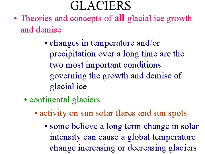 GLACIERS • Theories and concepts of all glacial ice growth and demise • changes