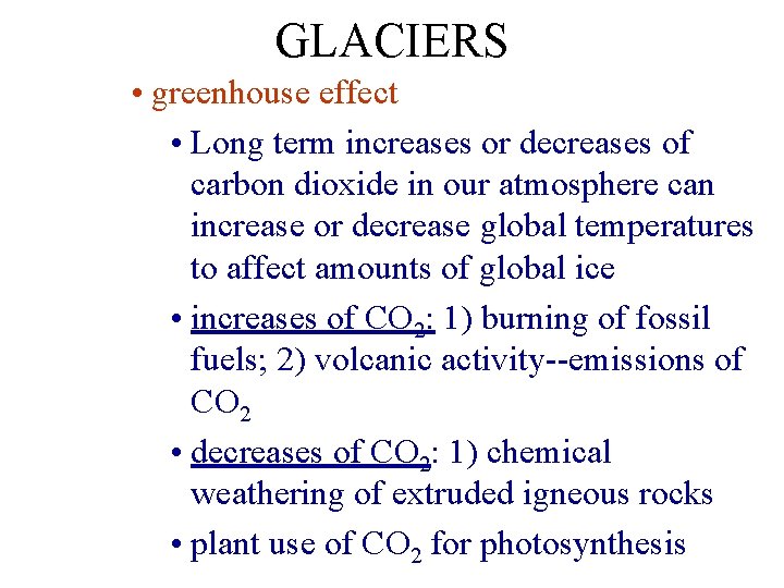 GLACIERS • greenhouse effect • Long term increases or decreases of carbon dioxide in