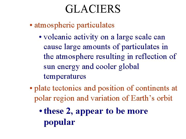 GLACIERS • atmospheric particulates • volcanic activity on a large scale can cause large