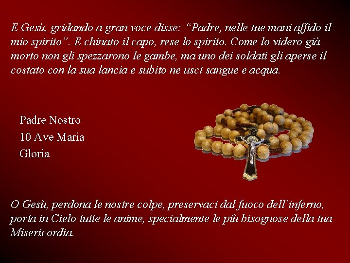 E Gesù, gridando a gran voce disse: “Padre, nelle tue mani affido il mio