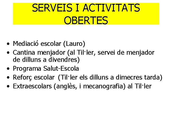 SERVEIS I ACTIVITATS OBERTES • Mediació escolar (Lauro) • Cantina menjador (al Til·ler, servei