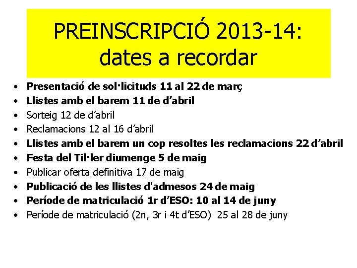 PREINSCRIPCIÓ 2013 -14: dates a recordar • • • Presentació de sol·licituds 11 al